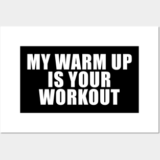 My Warm Up Is Your Workout Posters and Art